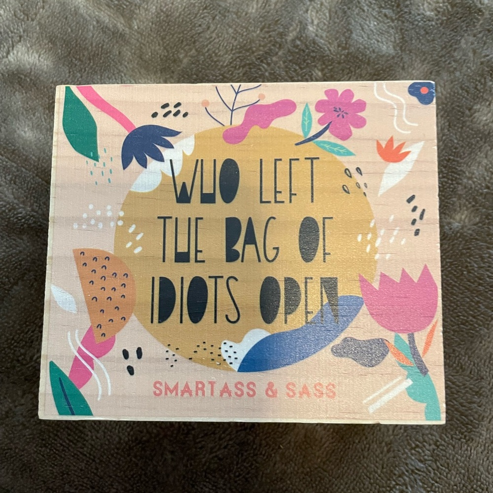 Who Left The Bag of Idiots Open Solid Wood Plaque